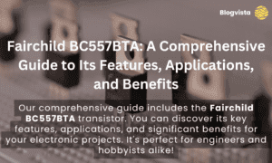 Fairchild BC557BTA: A Comprehensive Guide to Its Features, Applications, and Benefits