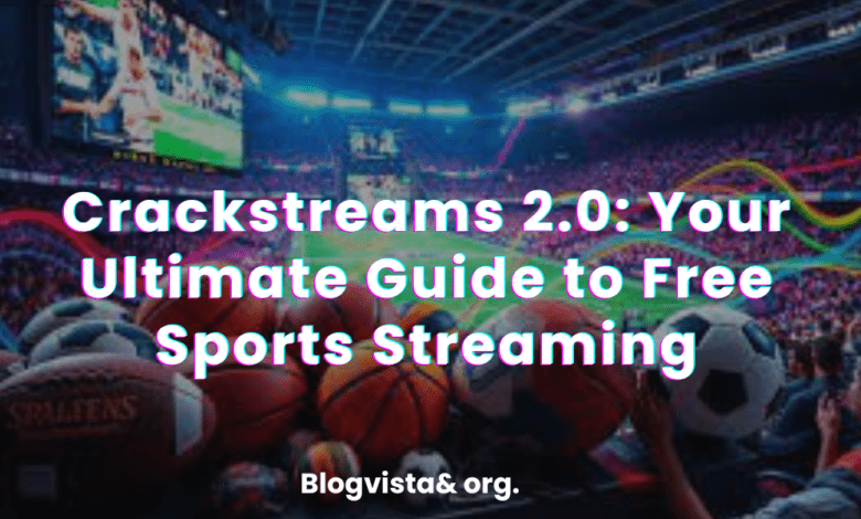 Crackstreams 2.0: Your Ultimate Guide to Free Sports Streaming