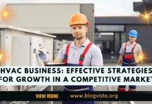 HVAC Business: Effective Strategies for Growth in a Competitive Market