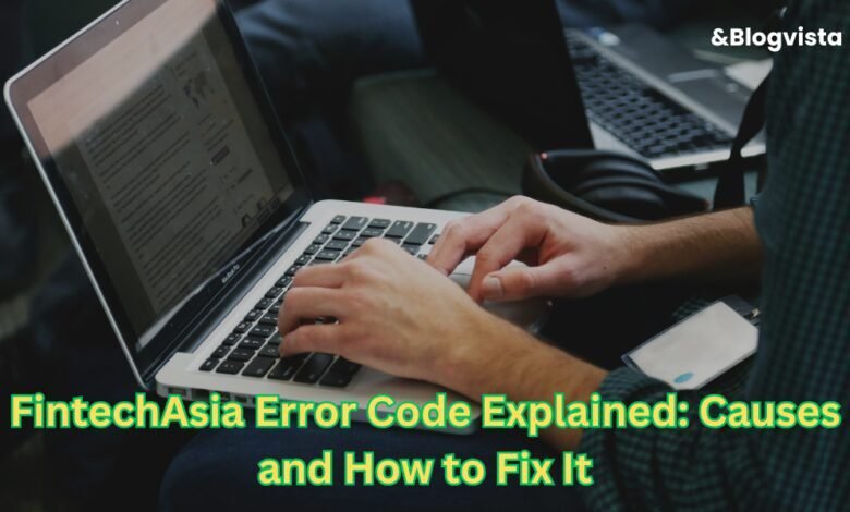 FintechAsia Error Code Explained: Causes and How to Fix It